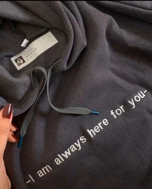 I am Always here for you - Customize - Embroidery